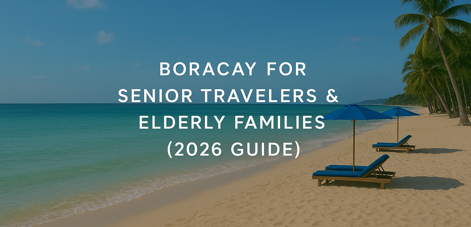 Boracay for Senior Travelers & Elderly Families (2026 Guide): Safe Beaches, Easy-Access Hotels & Comfortable Travel Tips